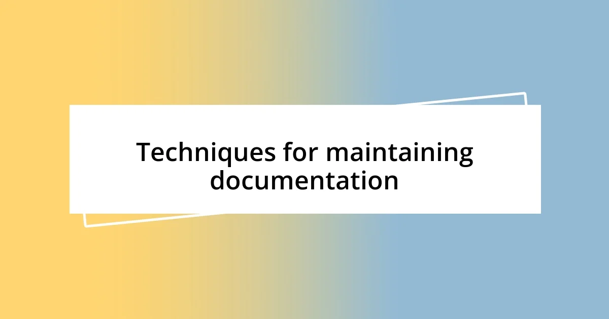 Techniques for maintaining documentation