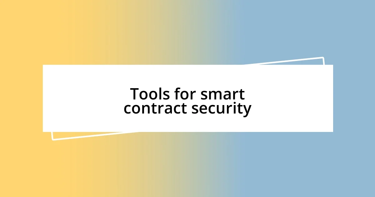 Tools for smart contract security