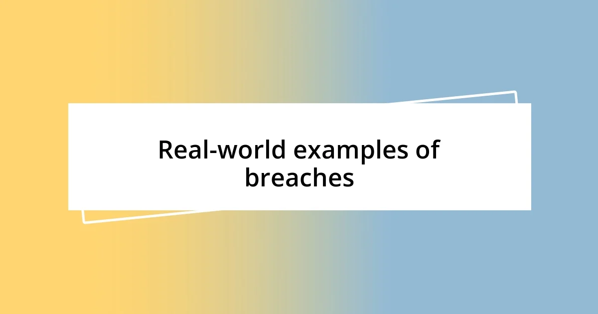 Real-world examples of breaches