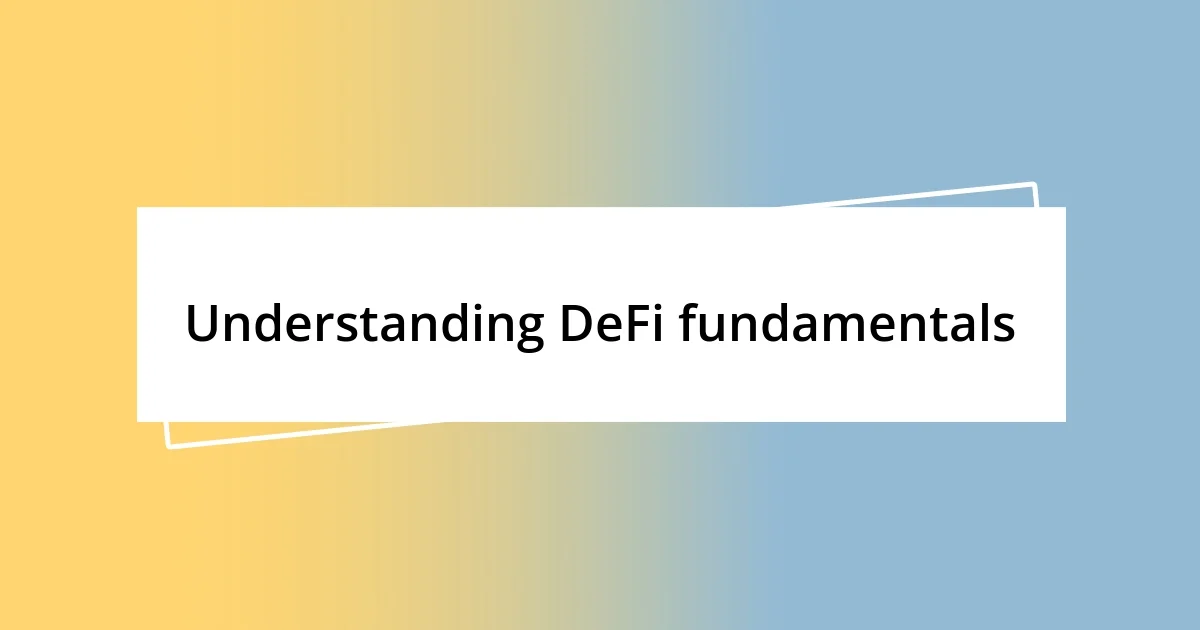 Understanding DeFi fundamentals