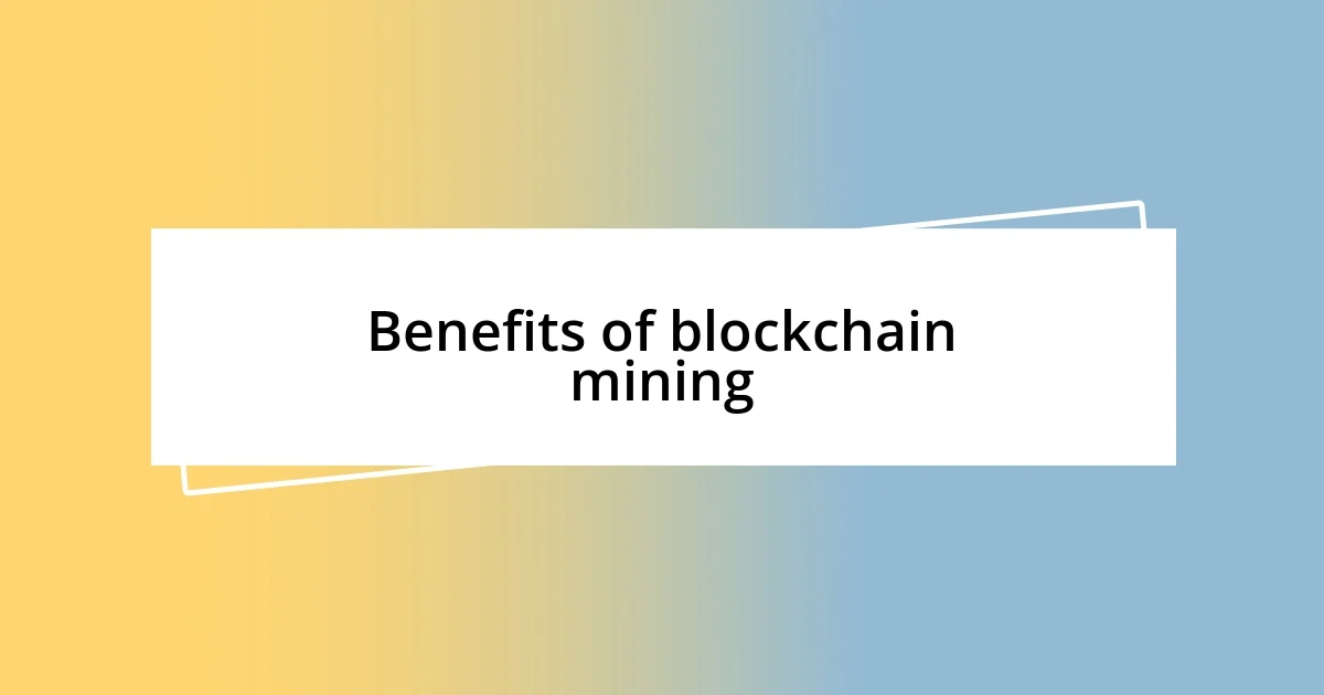 Benefits of blockchain mining