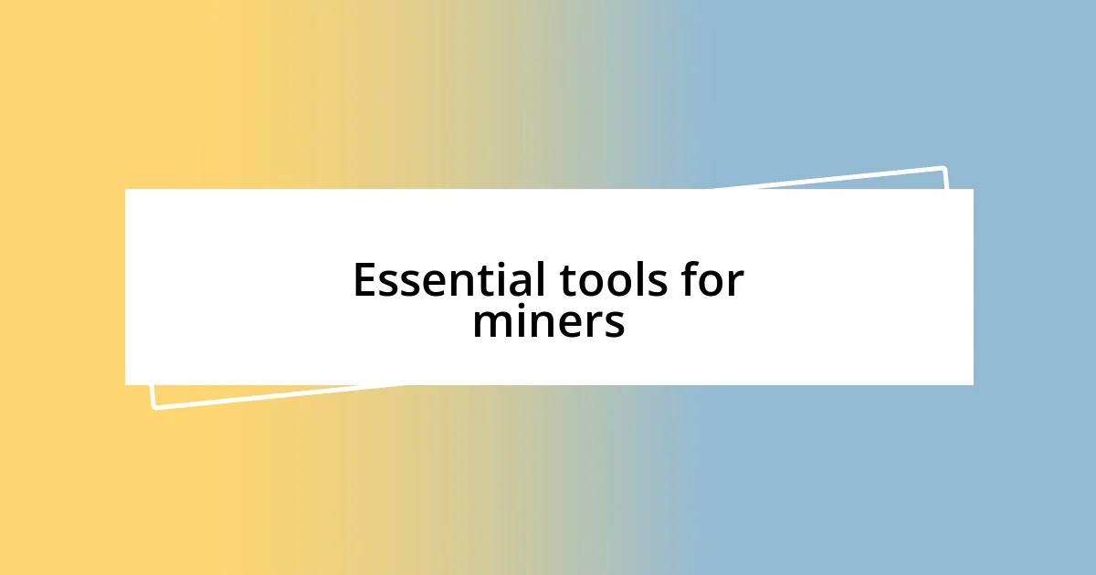 Essential tools for miners