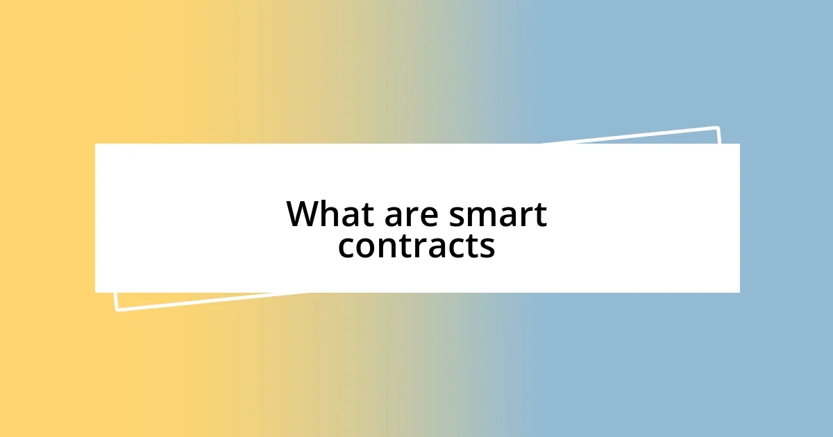 What are smart contracts