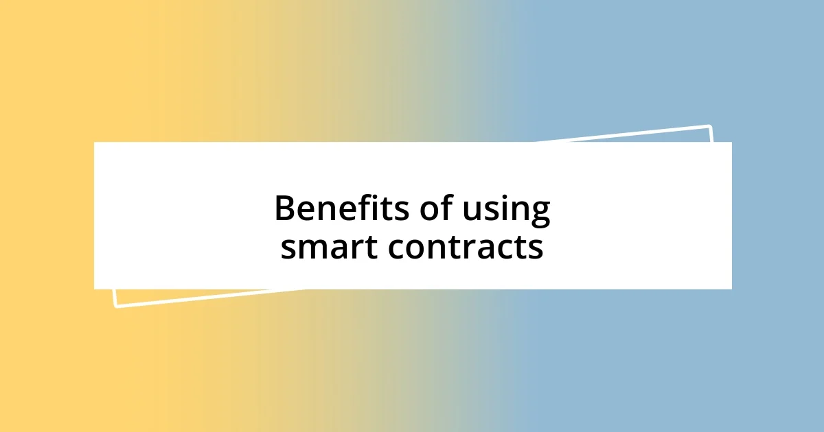 Benefits of using smart contracts