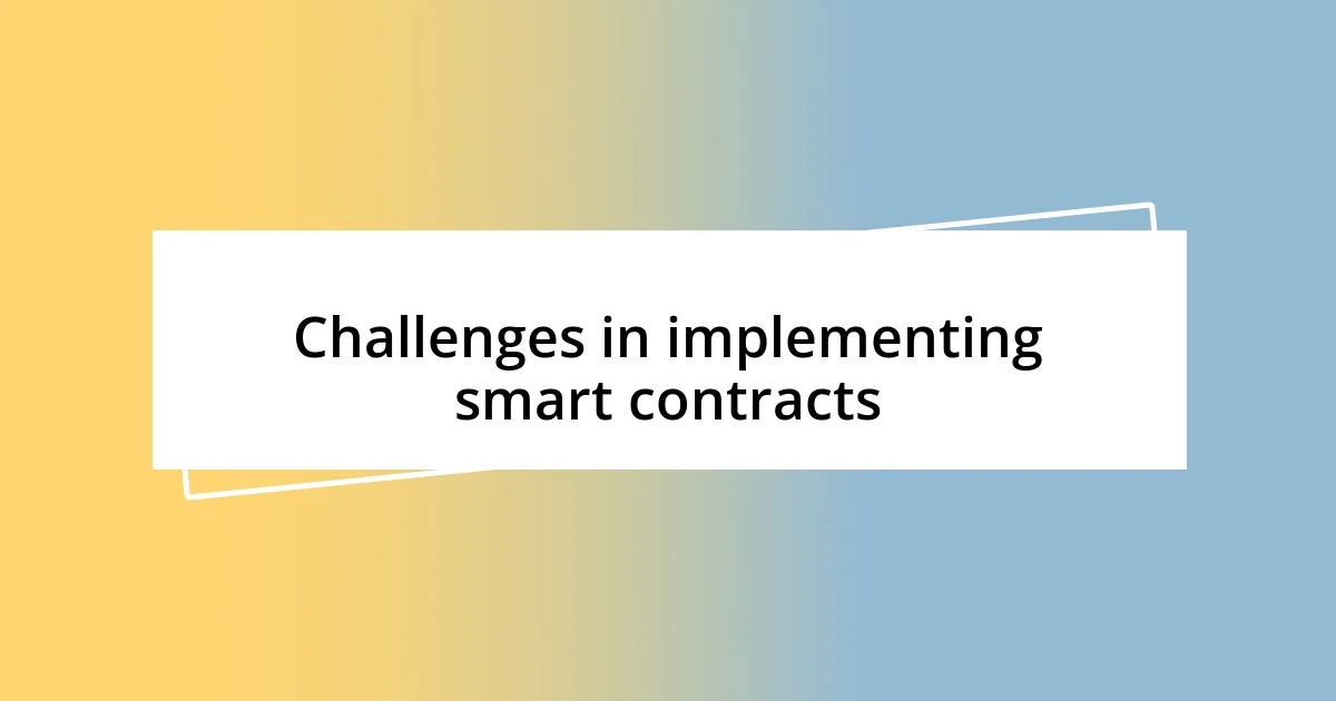 Challenges in implementing smart contracts