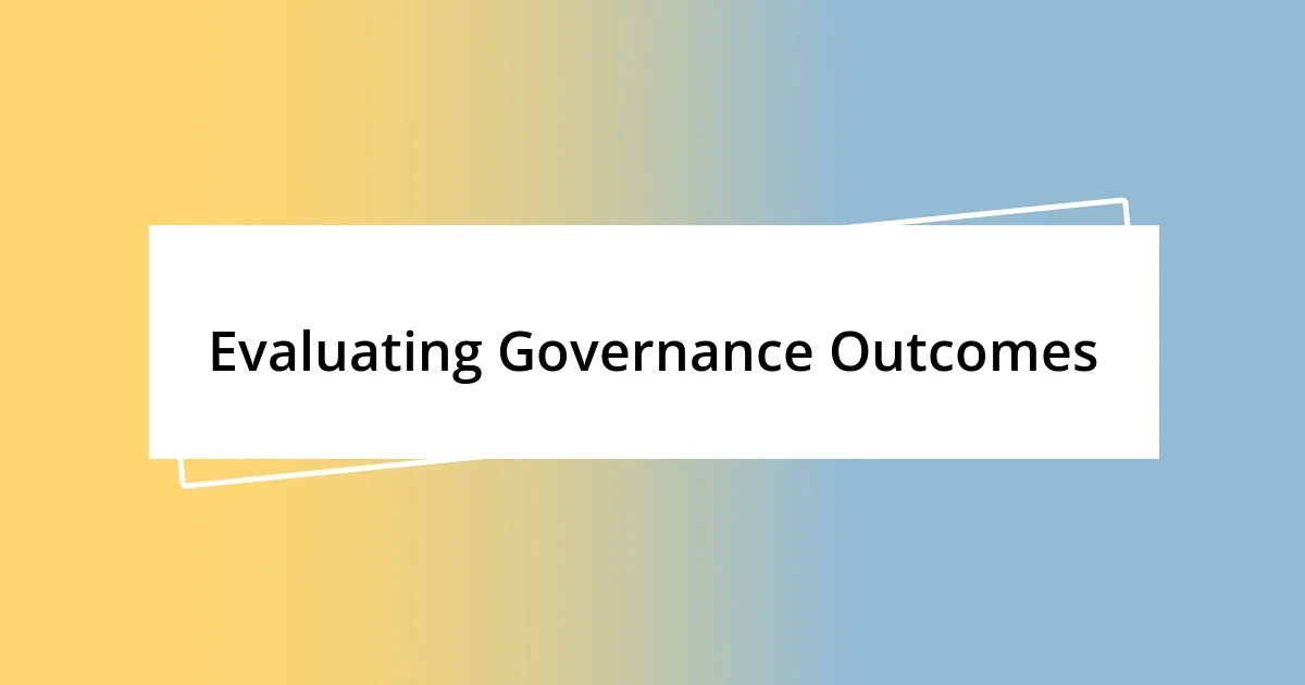 Evaluating Governance Outcomes