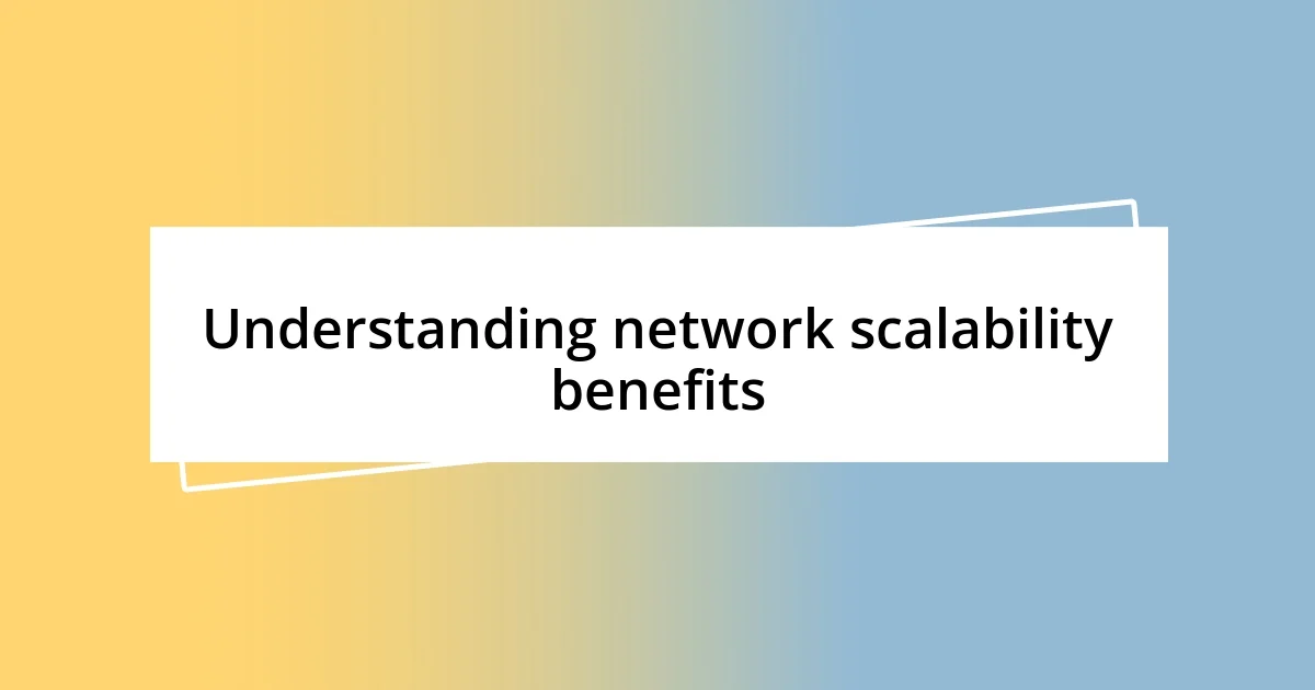 Understanding network scalability benefits