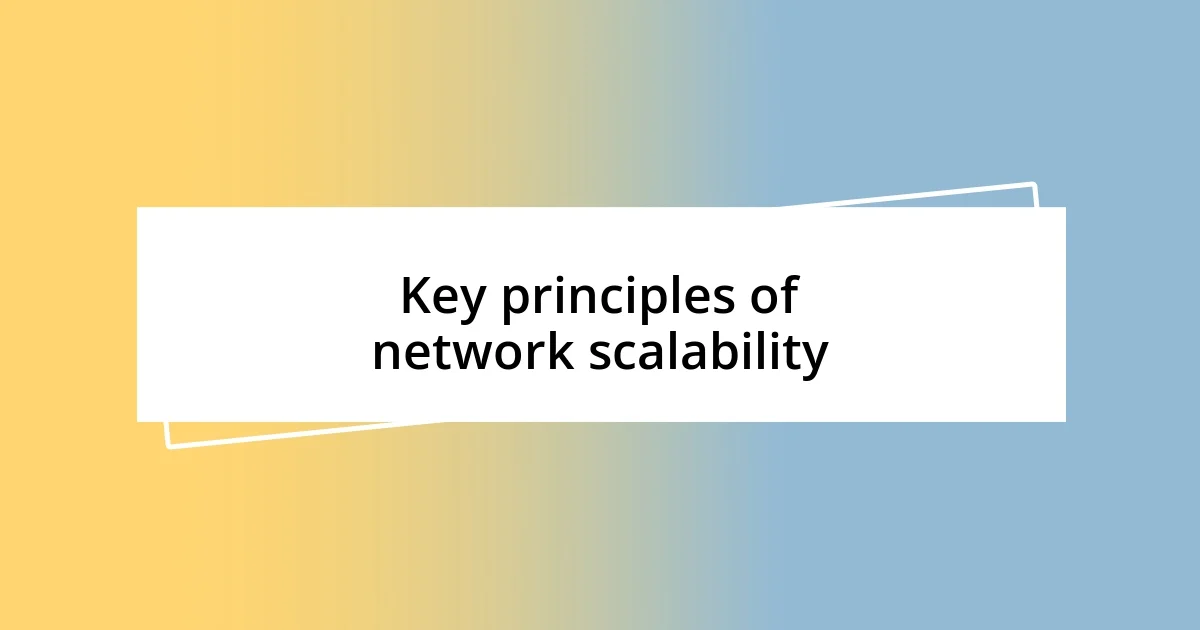 Key principles of network scalability