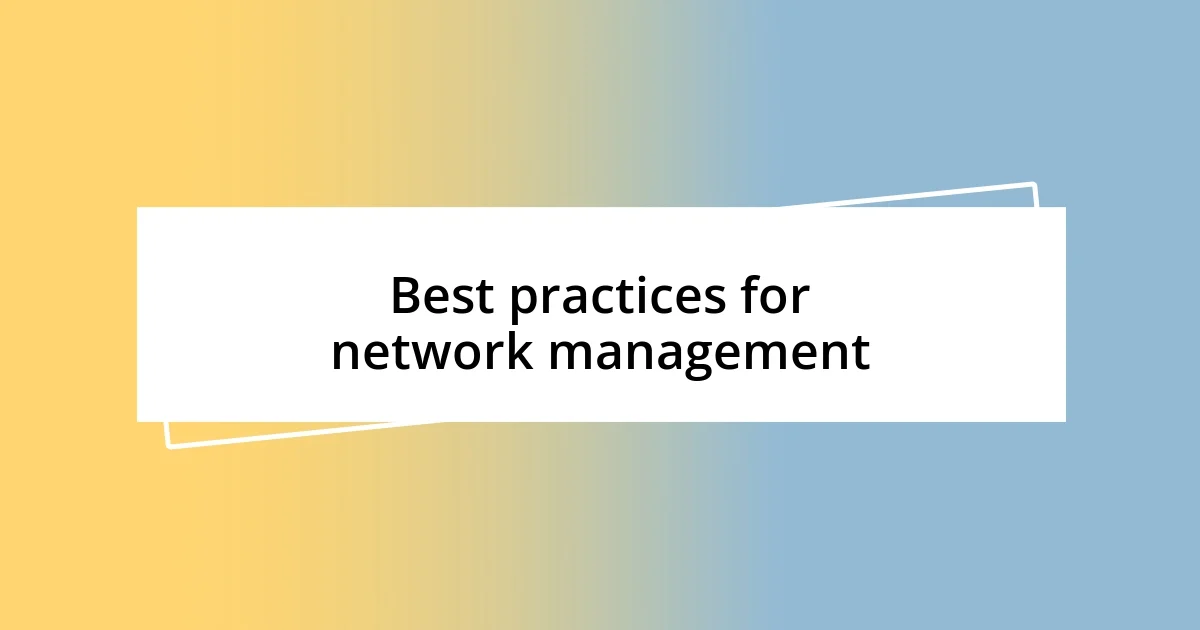 Best practices for network management