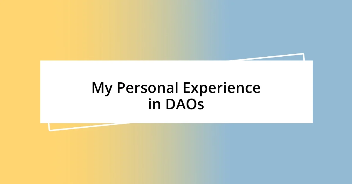 My Personal Experience in DAOs