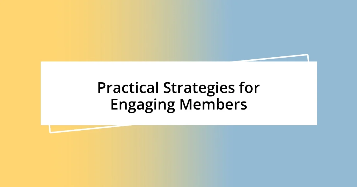 Practical Strategies for Engaging Members