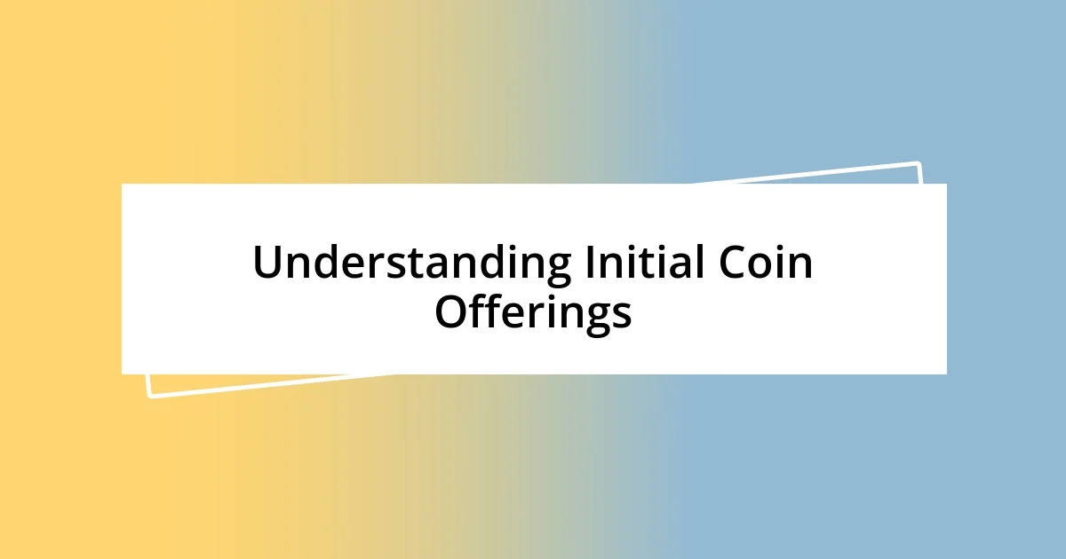 Understanding Initial Coin Offerings