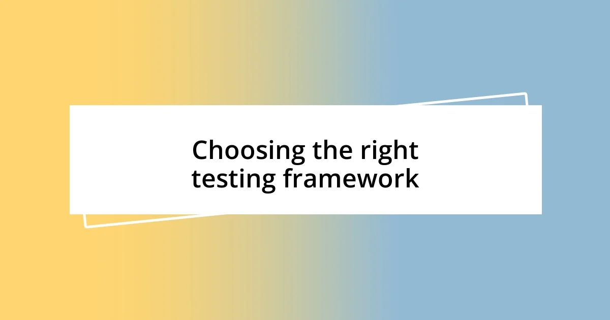 Choosing the right testing framework