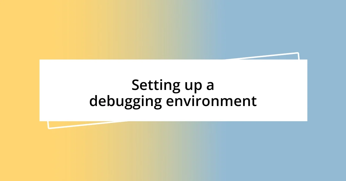 Setting up a debugging environment