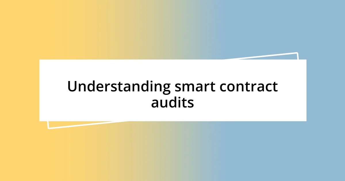 Understanding smart contract audits