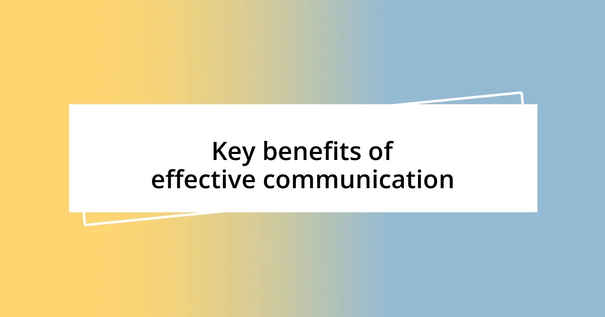 Key benefits of effective communication