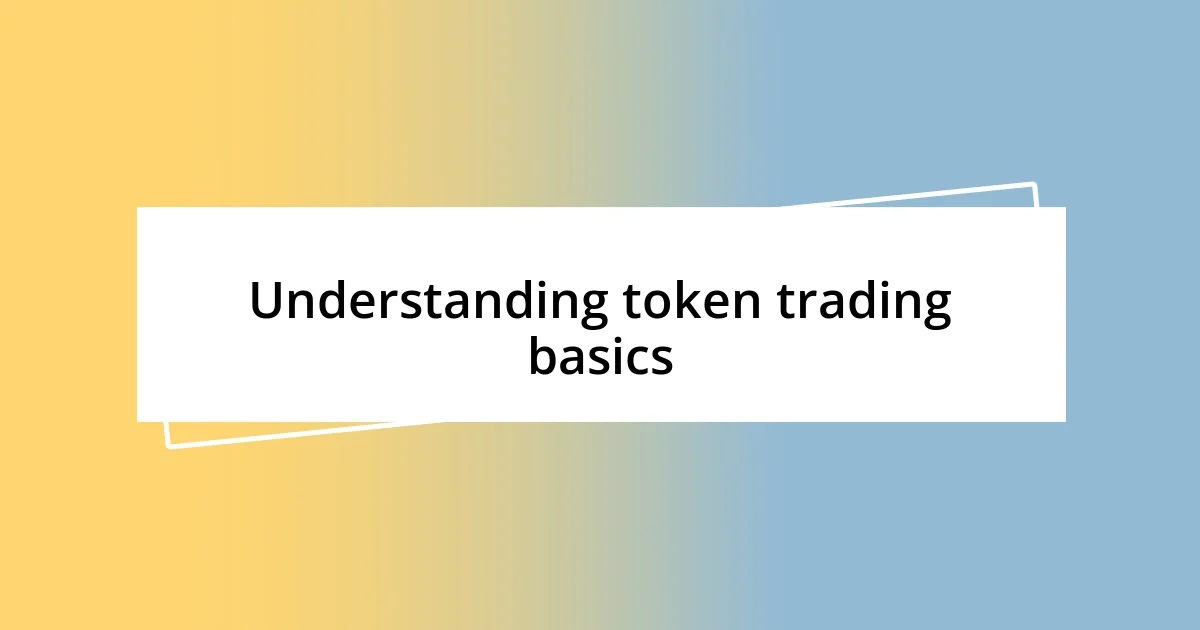 Understanding token trading basics